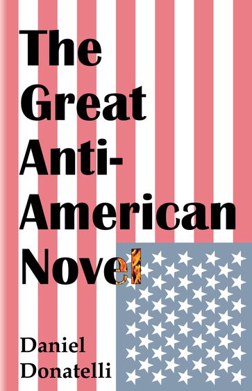 The Great Anti-American Novel - Daniel Donatelli