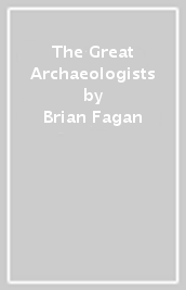 The Great Archaeologists