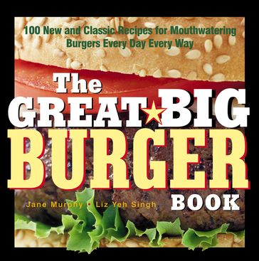 The Great Big Burger Book - Janet Murphy - Liz Yeh Singh