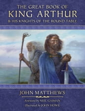 The Great Book of King Arthur and His Knights of the Round Table: A New Morte D
