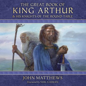 The Great Book of King Arthur and His Knights of the Round Table: A New Morte D'Arthur - John Matthews