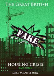 The Great British Fake Housing Crisis, Part 3