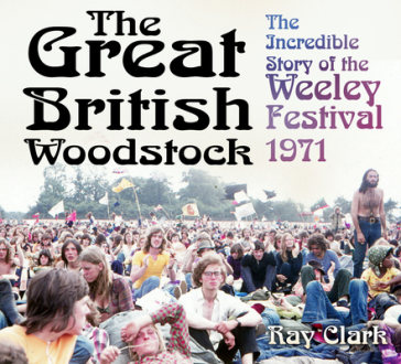 The Great British Woodstock - Ray Clark