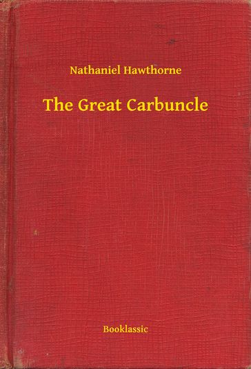 The Great Carbuncle - Hawthorne Nathaniel