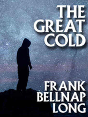 The Great Cold - Frank Belknap Long