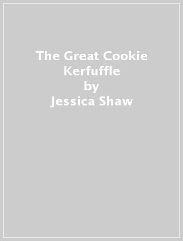 The Great Cookie Kerfuffle - Jessica Shaw