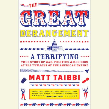 The Great Derangement - Matt Taibbi