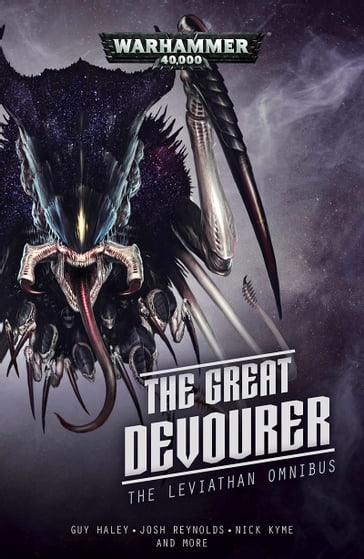 The Great Devourer: The Leviathan Omnibus - Braden Campbell - Guy Haley - Joe Parrino - Josh Reynolds - L J Goulding - Nick Kyme