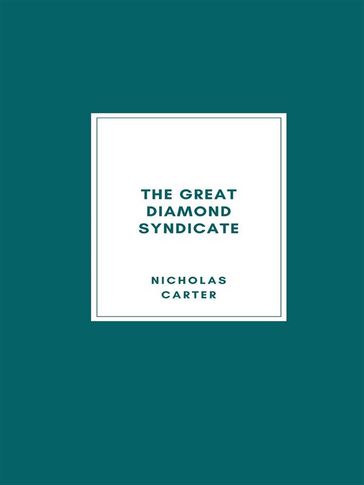 The Great Diamond Syndicate - Nicholas Carter