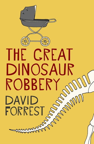 The Great Dinosaur Robbery - David Forrest