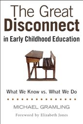 The Great Disconnect in Early Childhood Education