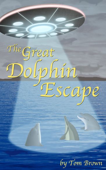 The Great Dolphin Escape - Tom Brown