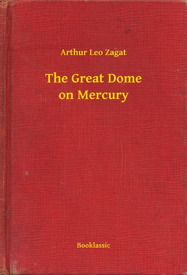 The Great Dome on Mercury - Arthur Leo Zagat