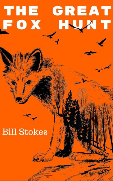The Great Fox Hunt - Bill Stokes