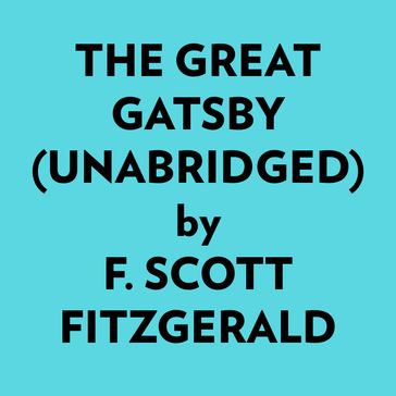 The Great Gatsby (Unabridged) - F. Scott Fitzgerald