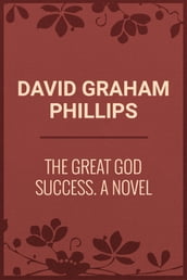 The Great God Success: A Novel