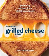 The Great Grilled Cheese Book