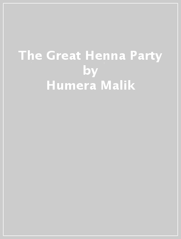 The Great Henna Party - Humera Malik