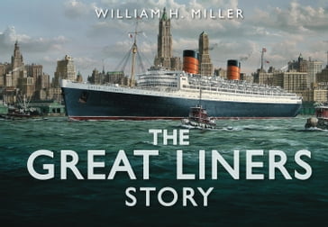 The Great Liners Story - William H. Miller