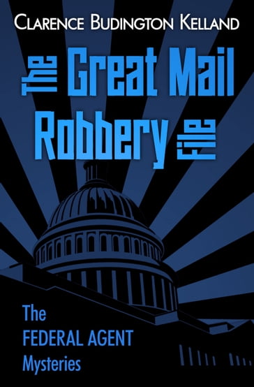 The Great Mail Robbery File - Clarence Budington Kelland