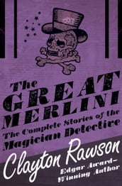 The Great Merlini: The Complete Stories of the Magician Detective