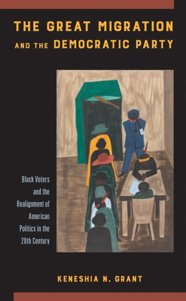 The Great Migration and the Democratic Party - Keneshia N. Grant