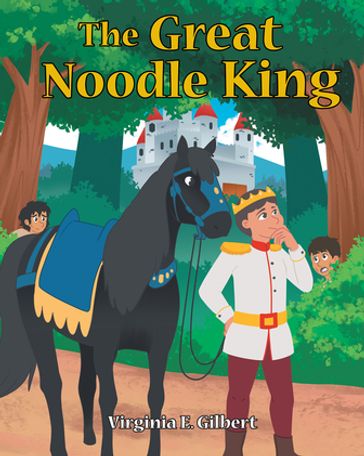 The Great Noodle King - Virginia E. Gilbert