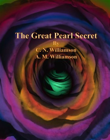 The Great Pearl Secret - A. M. Williamson - C. N. Williamson