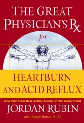 The Great Physician s Rx for Heartburn and Acid Reflux