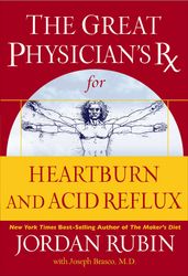 The Great Physician s Rx for Heartburn and Acid Reflux