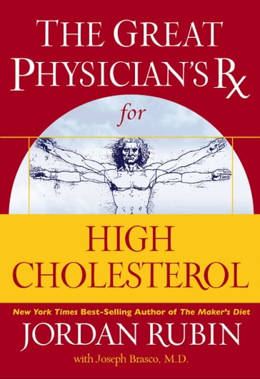 The Great Physician's Rx for High Cholesterol - Jordan Rubin - Joseph Brasco