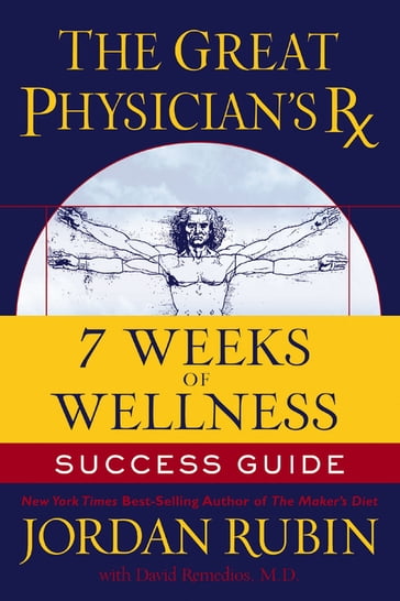 The Great Physician's Rx for 7 Weeks of Wellness Success Guide - Jordan Rubin