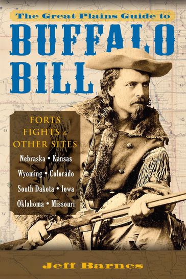 The Great Plains Guide to Buffalo Bill - Jeff Barnes