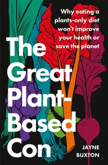 The Great Plant-Based Con - Jayne Buxton