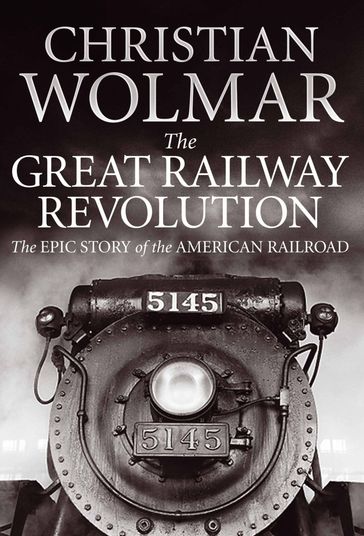 The Great Railway Revolution - Christian Wolmar