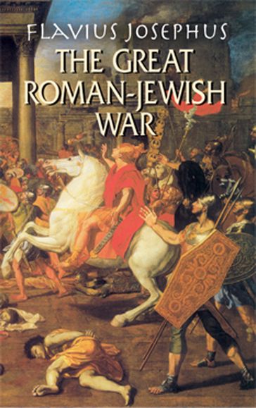 The Great Roman-Jewish War - Flavius Josephus