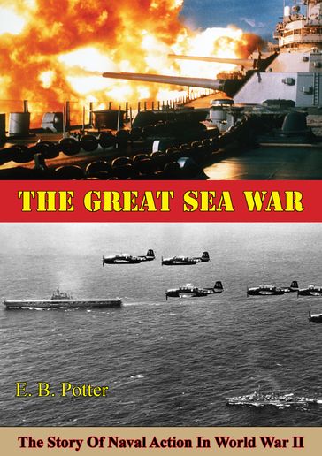 The Great Sea War: The Story Of Naval Action In World War II - E. B. Potter - Fleet-Admiral Chester W. Nimitz