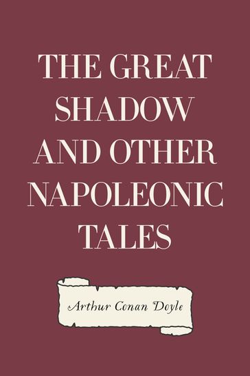 The Great Shadow and Other Napoleonic Tales - Arthur Conan Doyle