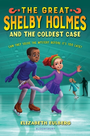 The Great Shelby Holmes and the Coldest Case - Elizabeth Eulberg