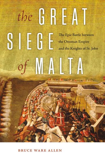 The Great Siege of Malta - Bruce Ware Allen