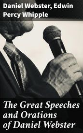 The Great Speeches and Orations of Daniel Webster