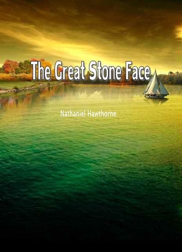 The Great Stone Face - Bill Farnsworth () - Gary D Schmidt () - Nathaniel Hawthorne ()