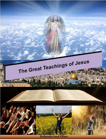 The Great Teachings of Jesus - Rolando José Olivo