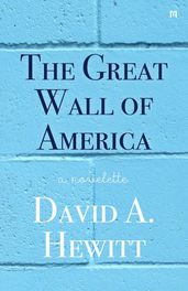 The Great Wall of America: A Novelette