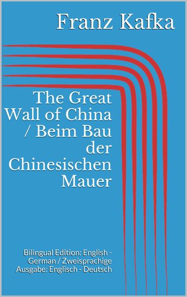 The Great Wall of China / Beim Bau der Chinesischen Mauer - Franz Kafka