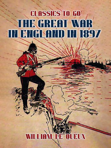 The Great War in England in 1897 - William Le Queux