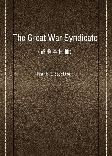 The Great War Syndicate() - Frank R. Stockton