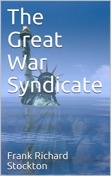 The Great War Syndicate - Frank Richard Stockton