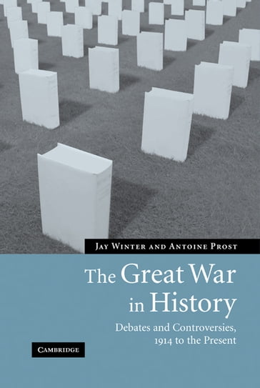 The Great War in History - Prost Antoine - Jay Winter