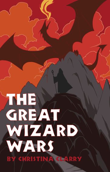 The Great Wizard Wars - Christina Clarry